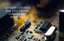 The Importance of Supplier Quality Control Reliability in the Electronic Components Industry